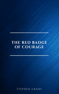 The Red Badge of Courage: Classic Literature - Stephen Crane - E-Book