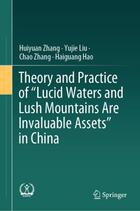 Theory and Practice of "Lucid Waters and Lush Mountains Are Invaluable Assets" in China - Huiyuan Zhang - E-Book