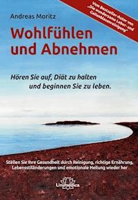 Wohlfühlen und Abnehmen - Andreas  Moritz - E-Book