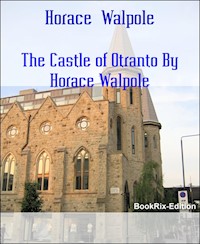 The Castle of Otranto By Horace Walpole - Horace Walpole - E-Book