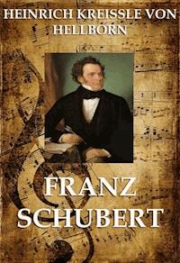 Franz Schubert - Heinrich Kreissle von Hellborn - E-Book