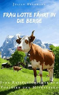 Frau Lotte fährt in die Berge - Julian Herrmann - E-Book