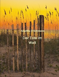 Der Tote im Watt - Angelika Friedemann - E-Book