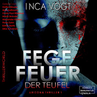 Fegefeuer der Teufel - Arizona Thriller 1 - Thrillerworld, Band 2 (ungekürzt) - Inca Vogt - Hörbuch
