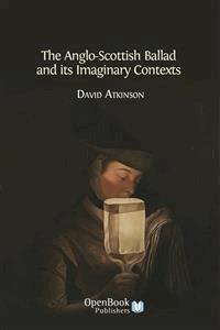 The Anglo-Scottish Ballad and its Imaginary Contexts - David Atkinson - E-Book
