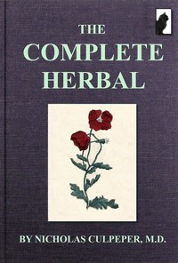 The Complete Herbal : Illustrated Edition - Nicholas Culpeper - E-Book