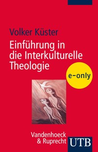 Einführung in die Interkulturelle Theologie - Volker Küster - E-Book