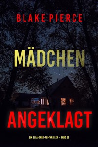Mädchen, angeklagt (Ein Ella-Dark-FBI-Thriller – Band 25) - Blake Pierce - E-Book