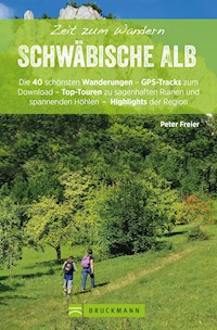 Bruckmann Wanderführer: Zeit zum Wandern Schwäbische Alb. - Peter Freier - E-Book