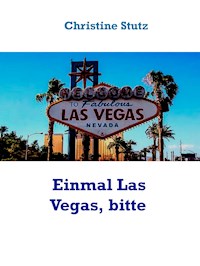 Einmal Las Vegas, bitte - Christine Stutz - E-Book