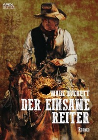 DER EINSAME REITER - Wade Everett - E-Book