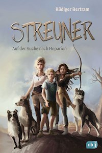 Streuner - Auf der Suche nach Hoparion - Rüdiger Bertram - E-Book