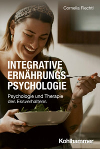 Integrative Ernährungspsychologie - Cornelia Fiechtl - E-Book