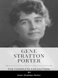 Gene Stratton Porter – The Complete Collection - Gene Stratton-porter - E-Book