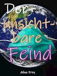 Der unsichtbare Feind - Alina Frey - E-Book