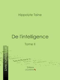 De l'intelligence - Hippolyte Taine - E-Book