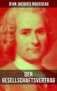 Der Gesellschaftsvertrag - Jean Jacques Rousseau - E-Book