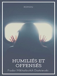 Humiliés et Offensés - Fiodor Mikhaïlovitch Dostoïevski - E-Book