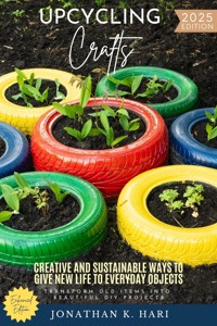 Upcycling Crafts: - Jonathan K. Hari - E-Book