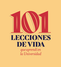 101 lecciones de vida que aprendí en la universidad - Adrián Acosta Silva - E-Book