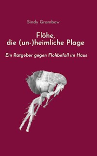 Flöhe, die (un-)heimliche Plage - Sindy Grambow - E-Book