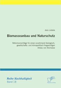 Biomasseanbau und Naturschutz - Jens Lüdeke - E-Book