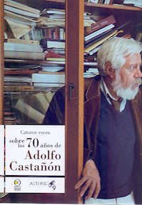 Catorce voces sobre los 70 años de Adolfo Castañon - varios - E-Book