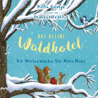Ein Winterwunder für Mona Maus - Das kleine Waldhotel (Ungekürzte Lesung) - Kallie George - Hörbuch