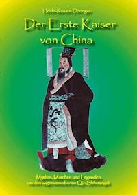 Der Erste Kaiser von China - Heide-Renate Döringer - E-Book