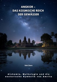 Angkor – Das kosmische Reich der Gewässer - Dara Sok - E-Book