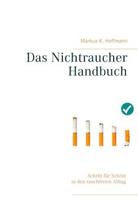 Das Nichtraucher Handbuch - Markus K. Hoffmann - E-Book