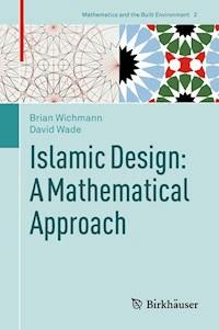 Islamic Design: A Mathematical Approach - Brian Wichmann - E-Book