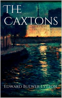 The Caxtons - Edward Bulwer Lytton - E-Book