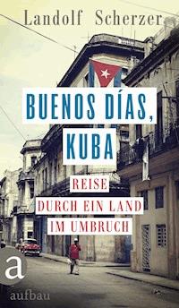 Buenos días, Kuba - Landolf Scherzer - E-Book