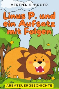 Linus P. und ein Aufsatz mit Folgen - Verena K. Bauer - E-Book