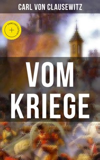 Vom Kriege - Carl von Clausewitz - E-Book