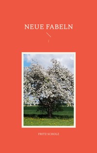 Neue Fabeln - Fritz Scholz - E-Book