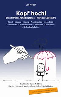 Kopf hoch! Erste Hilfe für ALG2 Empfänger - Jan Welsch - E-Book
