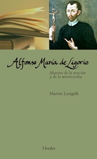 Alfonso María de Ligorio - Martin Leitgöb - E-Book