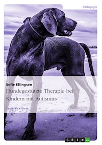 Hundegestützte Therapie bei Kindern mit Autismus - Sofie Ellingsen - E-Book