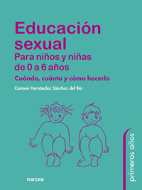 Educación sexual para niños y niñas de 0 a 6 años - Carmen Hernández Sánchez del Río - E-Book