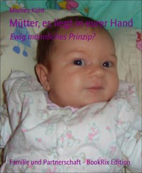 Mütter, es liegt in eurer Hand - Marlies Kühr - E-Book