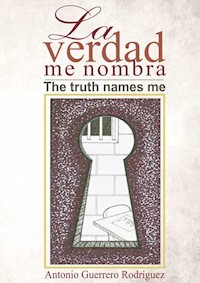 La verdad me nombra - Antonio Guerrero - E-Book