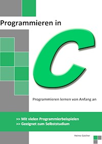 Programmieren in C - Heimo Gaicher - E-Book