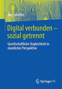 Digital verbunden – sozial getrennt - Jörg Scheffer - E-Book