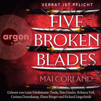 Five Broken Blades - Verrat ist Pflicht (Ungekürzte Lesung) - Mai Corland - Hörbuch