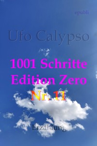 1001 Schritte - Edition Zero - Nr. 11 - Ufo Calypso - E-Book