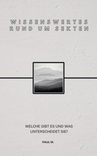 Wissenswertes Rund um Sekten - Paul M. - E-Book