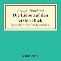 Die Liebe auf den ersten Blick - Frank Wedekind - Hörbuch
