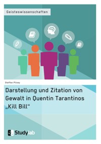 Darstellung und Zitation von Gewalt in Quentin Tarantinos "Kill Bill" - Steffen Pilney - E-Book